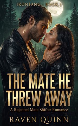 The Mate He Threw Away — A Rejected Mate Shifter Romance book cover